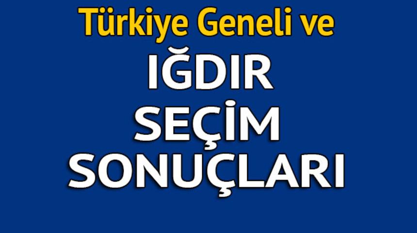Iğdır se&ccedil;im sonu&ccedil;ları 2018 - İl il, il&ccedil;e il&ccedil;e canlı se&ccedil;im sonu&ccedil;ları geliyor!