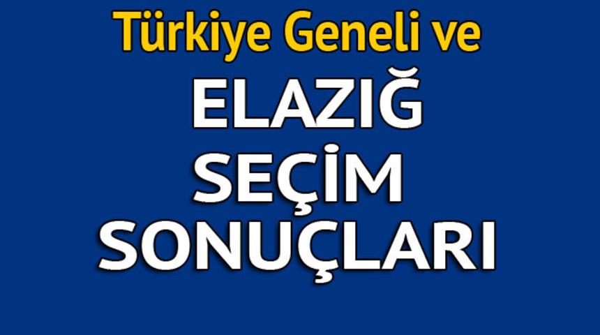 Elazığ seçim sonuçları 2018 - İl il, ilçe ilçe canlı seçim sonuçları geliyor