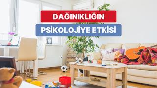 Dağınık evler bizi daha stresli hale getiriyor! Biz değil bilim söylüyor…