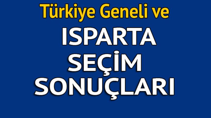 Isparta seçim sonuçları 2018 - İl il, ilçe ilçe canlı seçim sonuçları geliyor
