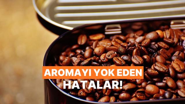 Çekirdeklerin aromasını uçuruyor olabilirsiniz! Kahve paketini açtığınız andan itibaren yapmamanız gereken 10 saklama hatası
