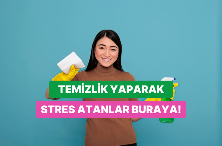 Temizlik yaparak kendini iyi hissedenlerin ortak &ouml;zellikleri