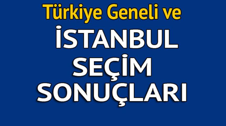 İstanbul seçim sonuçları 2018 - İl il, ilçe ilçe canlı seçim sonuçları geliyor 