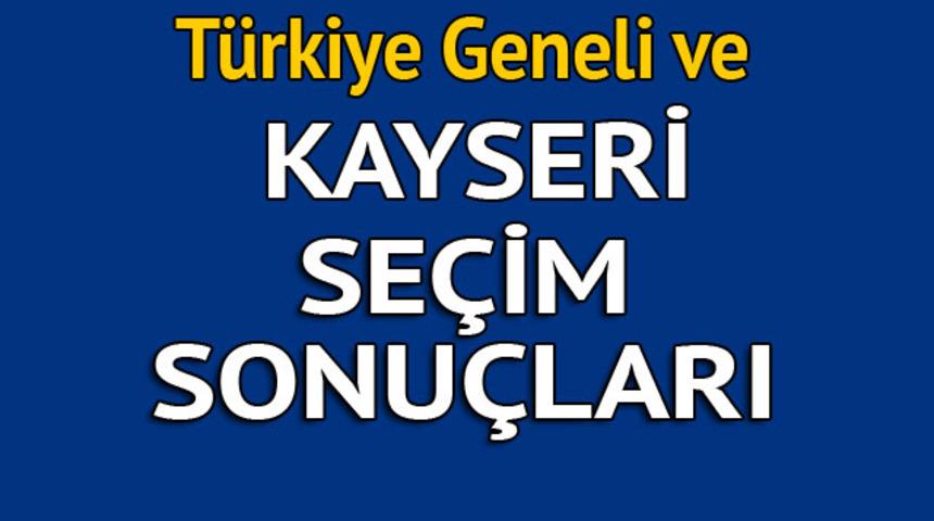 Kayseri se&ccedil;im sonu&ccedil;ları 2018 - İl il, il&ccedil;e il&ccedil;e canlı se&ccedil;im sonu&ccedil;ları geliyor