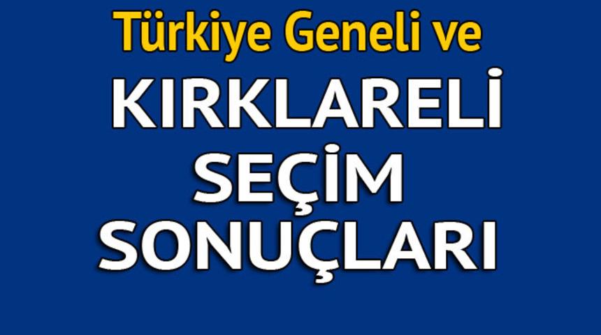 Kırklareli se&ccedil;im sonu&ccedil;ları 2018 - İl il, il&ccedil;e il&ccedil;e canlı se&ccedil;im sonu&ccedil;ları geliyor