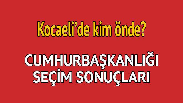 Cumhurbaşkanlığı seçim sonucu 2018: Kocaeli'de kim önde, oy dağılımı ne durumda? 