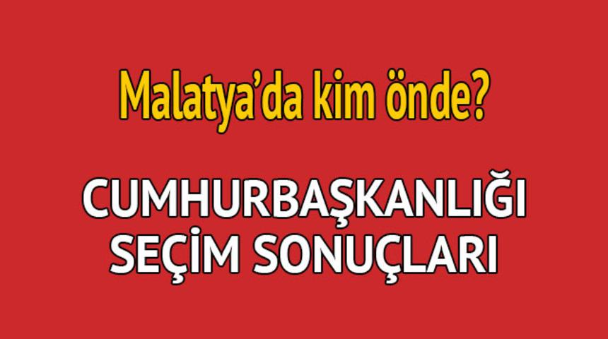 Cumhurbaşkanlığı seçim sonucu 2018: Malatya'da kim önde, oy dağılımı ne durumda?
