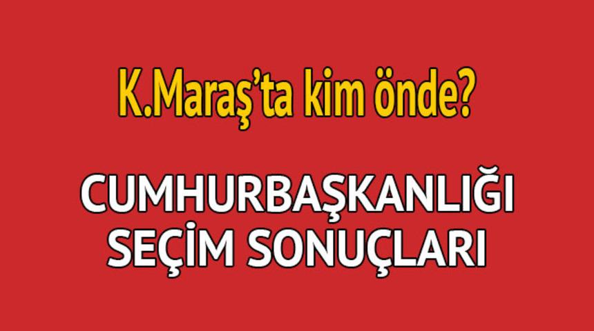 Cumhurbaşkanlığı seçim sonucu 2018: Kahramanmaraş'ta kim önde, oy dağılımı ne durumda?