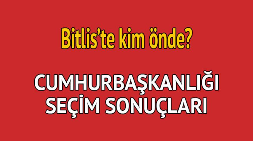 Cumhurbaşkanlığı seçim sonucu 2018: Bitlis'te kim önde, oy dağılımı nasıl?  