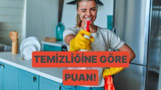 Bize ev temizlik rutininden bahset, seni 100 üzerinden puanlayalım! 