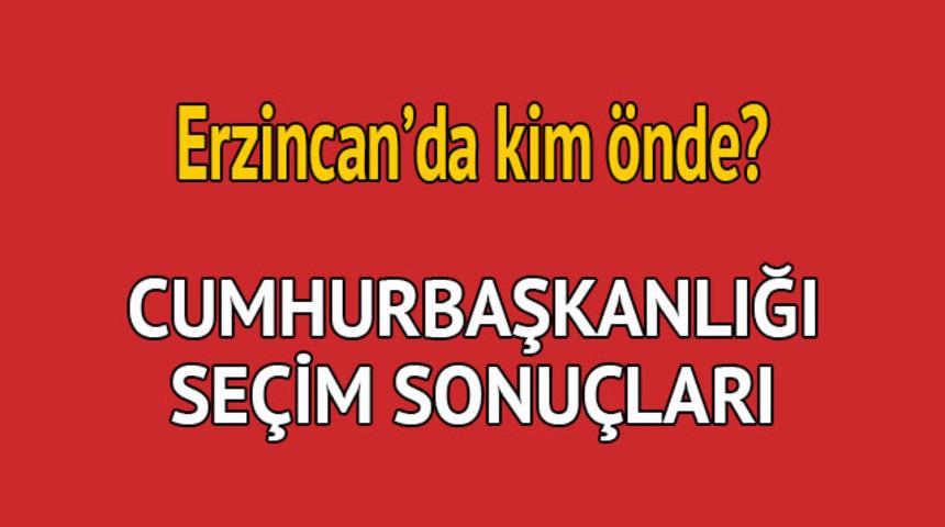 Cumhurbaşkanlığı seçim sonucu 2018: Erzincan'da kim önde, oy dağılımı ne durumda?  