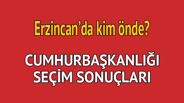 Cumhurbaşkanlığı seçim sonucu 2018: Erzincan'da kim önde, oy dağılımı ne durumda?  