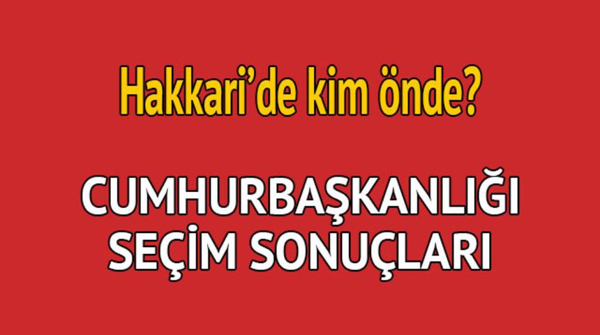 Cumhurbaşkanlığı seçim sonucu 2018: Hakkari'de kim önde, oy dağılımı ne durumda?  