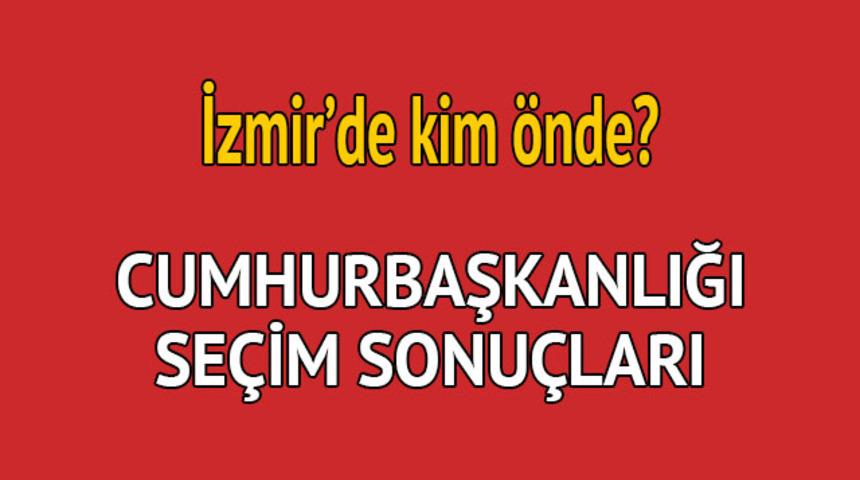 Cumhurbaşkanlığı seçim sonucu 2018: İzmir'de kim önde, oy dağılımı ne durumda?  