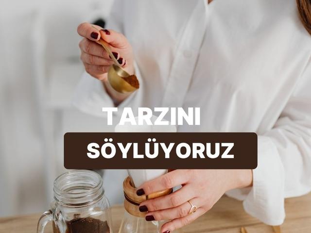 G&uuml;ne başlama hızına g&ouml;re senin kahve hazırlama tarzın ne?