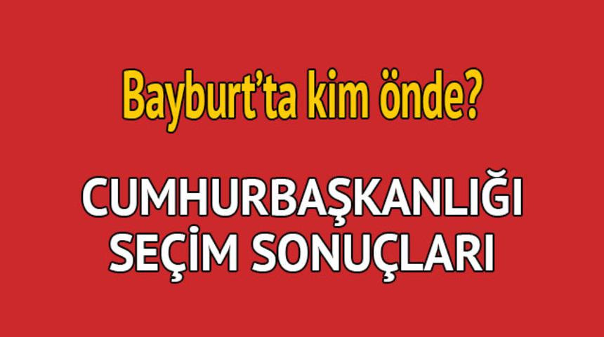 Cumhurbaşkanlığı se&ccedil;im sonucu 2018: Bayburt'ta kim &ouml;nde, oy dağılımı ne durumda?