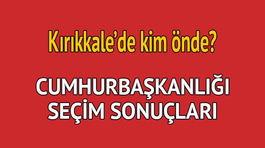 Cumhurbaşkanlığı seçim sonucu 2018: Kırıkkale'de kim önde, oy dağılımı ne durumda?