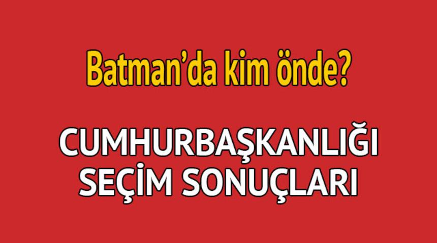 Cumhurbaşkanlığı se&ccedil;im sonucu 2018: Batman'da kim &ouml;nde, oy dağılımı ne durumda?