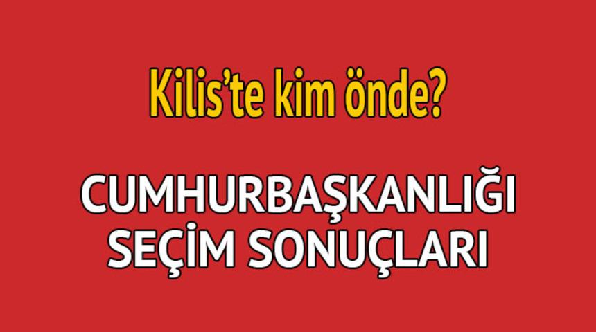 Cumhurbaşkanlığı se&ccedil;im sonucu 2018: Kilis'te kim &ouml;nde, oy dağılımı ne durumda? 