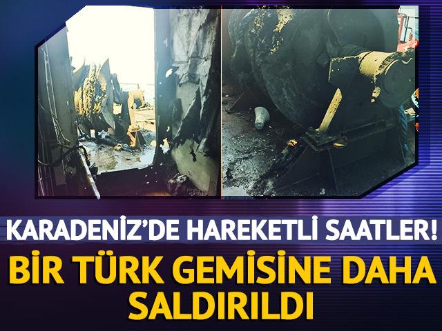 Karadeniz'de bir T&uuml;rk gemisine daha saldırıldı