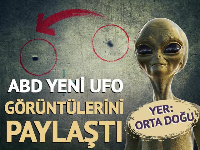 Yer: Orta Doğu! ABD yeni UFO g&ouml;r&uuml;nt&uuml;lerini paylaştı