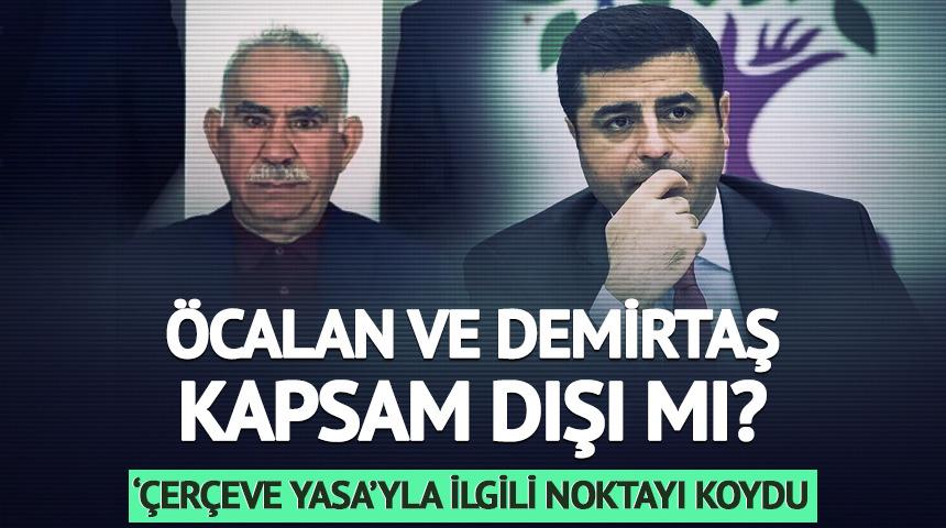 "Abdullah &Ouml;calan d&uuml;zenleme kapsamında değil"
