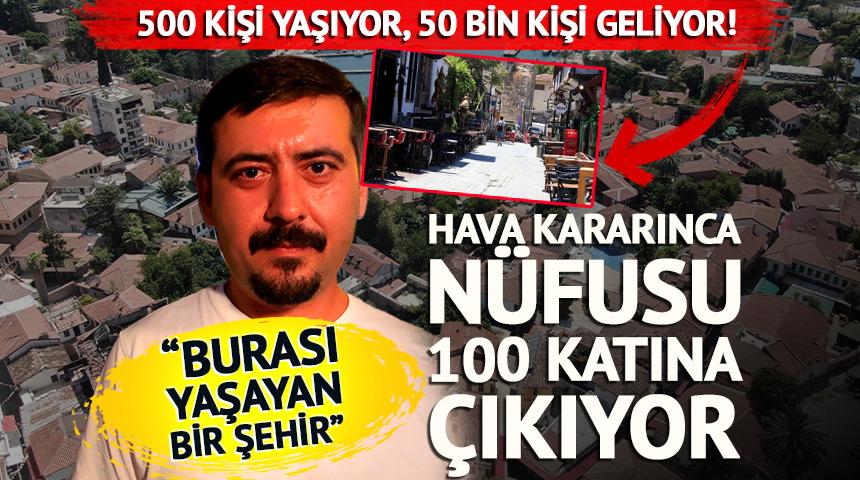 500 kişi yaşıyor! Hava kararınca n&uuml;fusu 100 katına &ccedil;ıkıyor