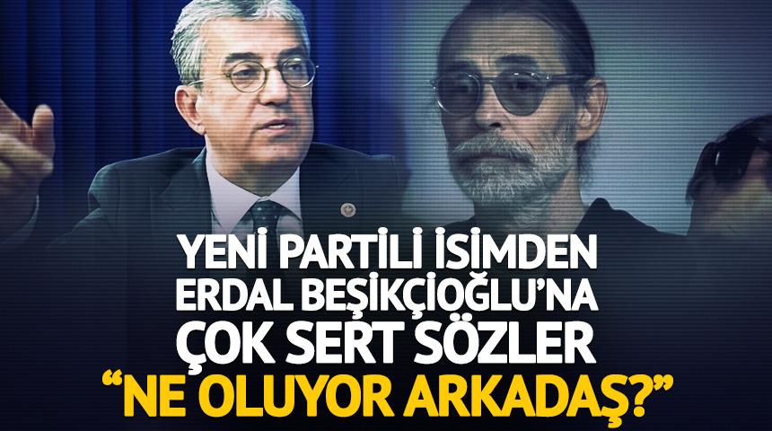 Yeni Parti&rsquo;den Erdal Beşik&ccedil;ioğlu&rsquo;na &ccedil;ok sert s&ouml;zler: &ldquo;Siz nasıl kamu g&ouml;revi yapıyorsunuz?&rdquo;