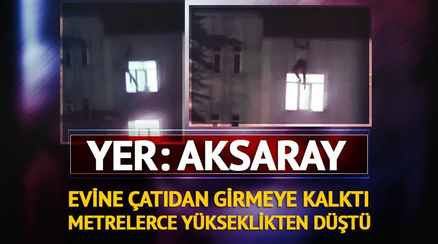 Evine &ccedil;atıdan girmeye &ccedil;alıştı, metrelerce y&uuml;kseklikten b&ouml;yle d&uuml;şt&uuml;