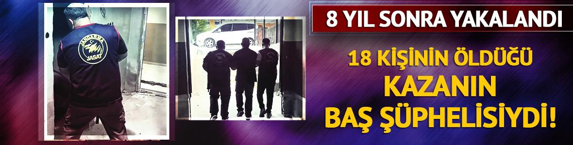 18 kişinin &ouml;ld&uuml;ğ&uuml; kazada baş ş&uuml;pheliydi! 8 yıl sonra yakalandı