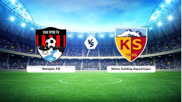 CANLI | Vanspor FK - Metro Holding Kayserispor maç anlatımı! Maç ne zaman? Saat kaçta ve hangi kanalda? - 09 Ağustos 2026