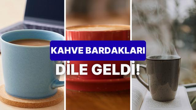 Seçeceğin kahve bardağına göre gizli üşengeçlik seviyeni söylüyoruz!