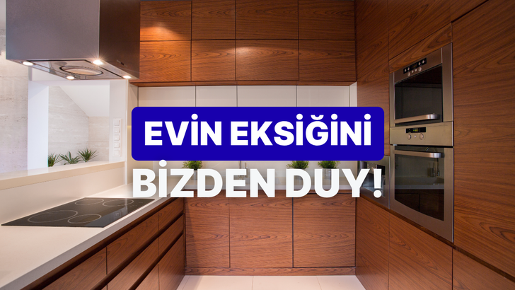 Evinde eksik olan şey ne?