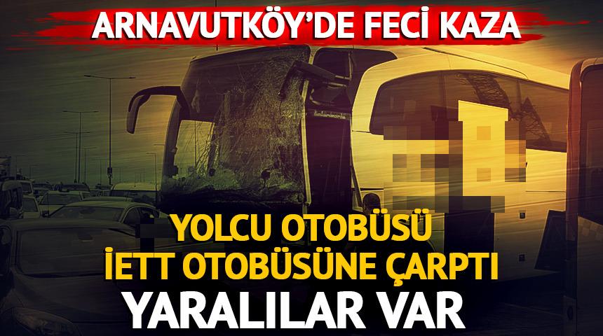 Yaralılar var! Arnavutk&ouml;y'de yolcu otob&uuml;s&uuml; İETT otob&uuml;s&uuml;ne &ccedil;arptı
