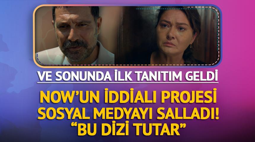 NOW'un iddialı dizisinden ilk tanıtım! Yayınlanır yayınlanmaz olay oldu