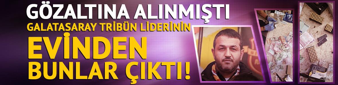 G&ouml;zaltına alınmıştı! Galatasaray trib&uuml;n lideri Sebahattin Şirin'in evinden bunlar &ccedil;ıktı