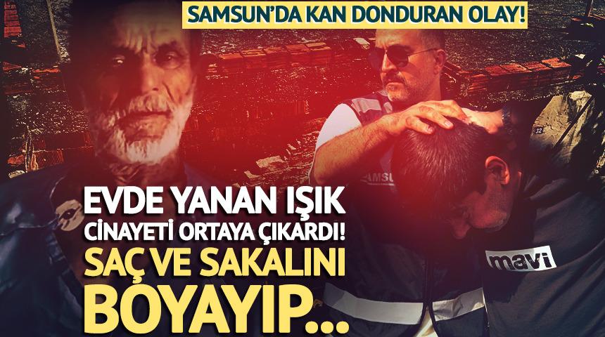 Samsun'da kan donduran olay! Evde yanan ışık cinayeti ortaya &ccedil;ıkarttı: Sa&ccedil;ını ve sakalını boyayıp...