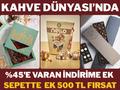 Kahve D�nyas�'nda 1250 TL�ye 500 TL indirim!