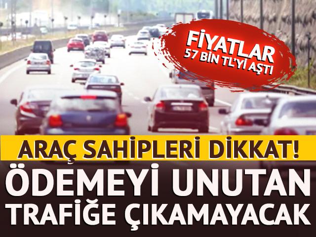 Ara&ccedil; sahipleri dikkat! &Ouml;demeyi unutan trafiğe &ccedil;ıkamayacak  