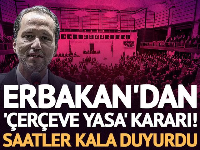 Erbakan'dan '&Ccedil;er&ccedil;eve Yasa' kararı! Saatler kala duyurdu