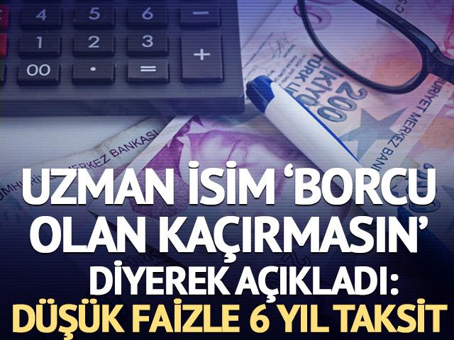 'Borcu olan ka&ccedil;ırmasın' diyerek a&ccedil;ıkladı: D&uuml;ş&uuml;k faizle 6 yıl taksit