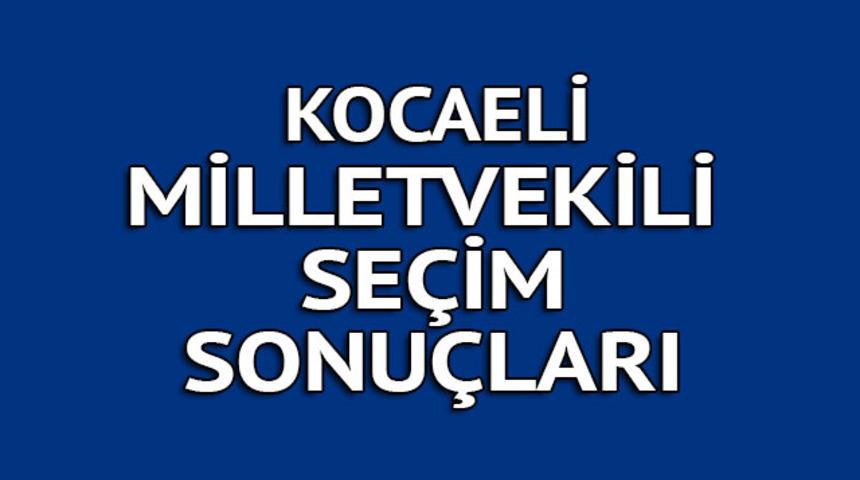 Kocaeli milletvekili se&ccedil;im sonu&ccedil;ları 2018: İşte kazanan milletvekilleri t&uuml;m listesi