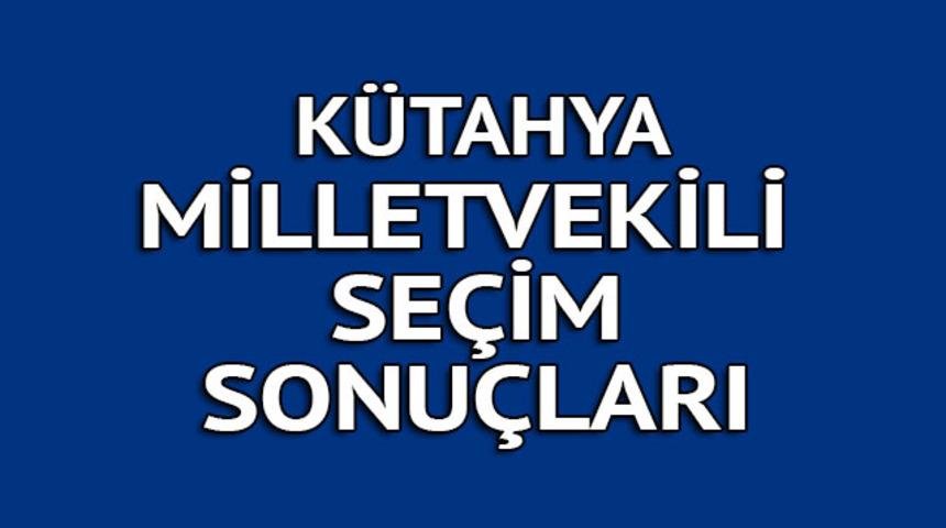 K&uuml;tahya milletvekili se&ccedil;im sonu&ccedil;ları 2018: İşte kazanan milletvekilleri t&uuml;m listesi