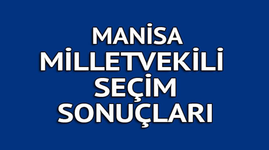 Manisa milletvekili se&ccedil;im sonu&ccedil;ları 2018: İşte kazanan milletvekilleri t&uuml;m listesi