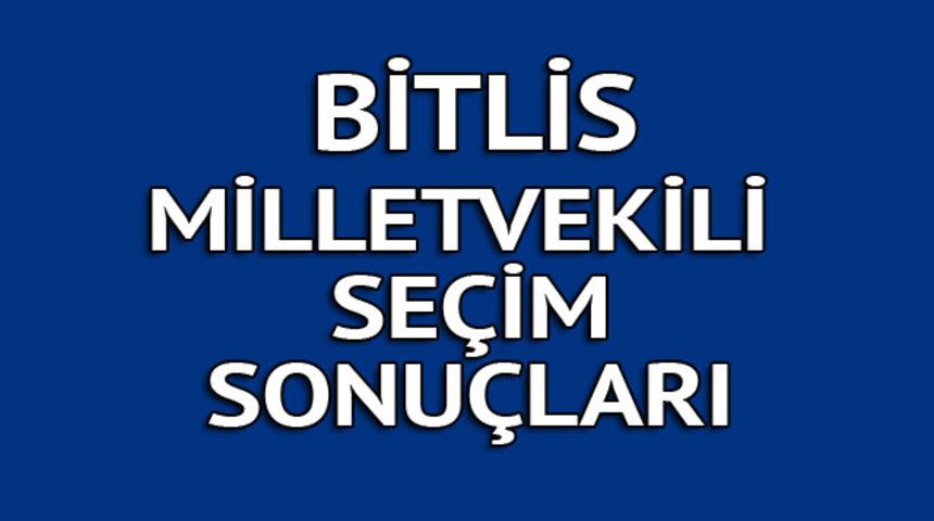 Bitlis milletvekili se&ccedil;im sonu&ccedil;ları 2018: İşte kazanan milletvekilleri t&uuml;m listesi  