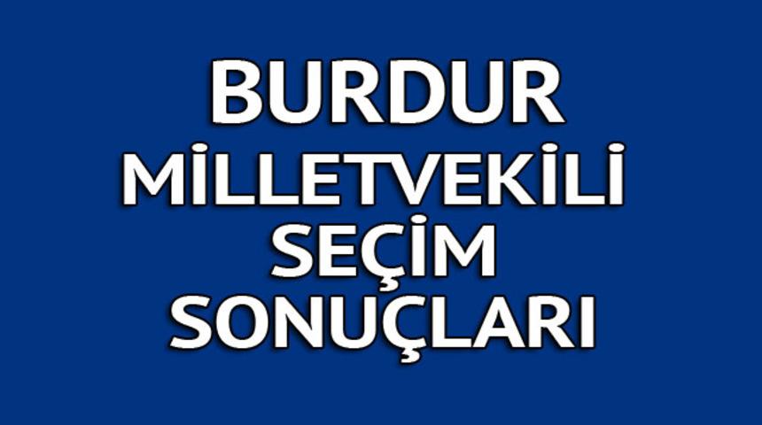 Burdur milletvekili se&ccedil;im sonu&ccedil;ları 2018: İşte kazanan milletvekilleri t&uuml;m listesi 