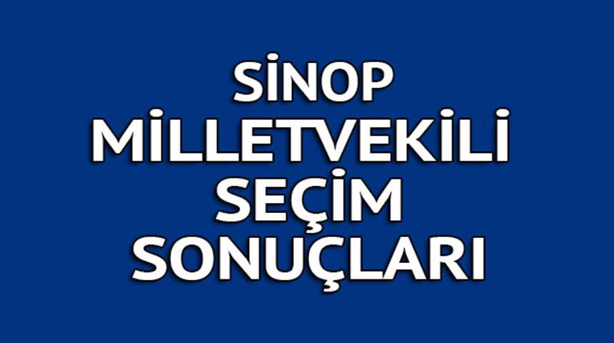 SİNOP milletvekili se&ccedil;im sonu&ccedil;ları 2018: İşte kazanan milletvekilleri t&uuml;m listesi