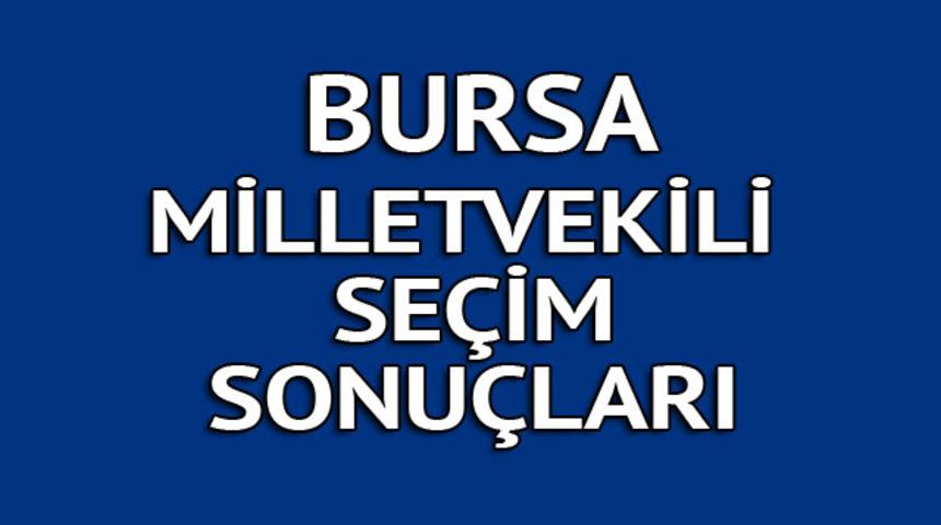 Bursa milletvekili se&ccedil;im sonu&ccedil;ları 2018: İşte kazanan milletvekilleri t&uuml;m listesi  