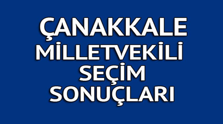 &Ccedil;anakkale milletvekili se&ccedil;im sonu&ccedil;ları 2018: İşte kazanan milletvekilleri t&uuml;m listesi  