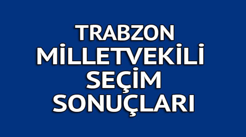 TRABZON milletvekili se&ccedil;im sonu&ccedil;ları 2018: İşte kazanan milletvekilleri t&uuml;m listesi